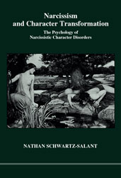 Book Cover, NARCISSISM AND CHARACTER TRANSFORMATION: The Psychology of Narcissistic Character Disorders Nathan Schwartz-Salant